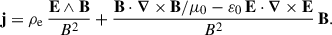 $$ \begin{aligned} \mathbf j = \rho _{\rm e} \, \frac{\mathbf{E }\wedge \mathbf{B }}{B^2} + \frac{\mathbf{B } \cdot {\boldsymbol{\nabla }} \times \mathbf{B } / \mu _0 - \varepsilon _0 \, \mathbf{E } \cdot {\boldsymbol{\nabla }} \times \mathbf{E }}{B^2} \, \mathbf B . \end{aligned} $$