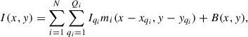 Mathematical equation: $$ \begin{aligned} I(x,y) = \sum _{i = 1}^N\sum _{q_i = 1}^{Q_i}I_{q_i}m_i(x-x_{q_i},y-y_{q_i}) + B(x,y) , \end{aligned} $$