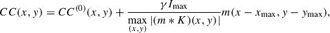 Mathematical equation: $$ \begin{aligned} CC (x,y) = CC^{(0)}(x,y) + \frac{ \gamma I_{\max }}{\max \limits _{ (x,y) } |(m * K)(x,y)|}m(x-x_{\max },y-y_{\max }), \end{aligned} $$