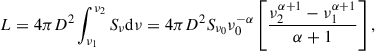 $$ \begin{aligned} L = 4\pi D^2 \int _{\nu _1}^{\nu _2} S_\nu \mathrm{d} \nu = 4\pi D^2 S_{\nu _0} \nu _0^{-\alpha } \left[ \frac{\nu _2^{\alpha +1} - \nu _1^{\alpha +1}}{\alpha +1} \right] ,\end{aligned} $$