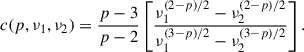 $$ \begin{aligned} {c}(p, \nu _1, \nu _2) = \frac{p-3}{p-2} \left[ \frac{\nu _1^{(2-p)/2} - \nu _2^{(2-p)/2}}{\nu _1^{(3-p)/2} - \nu _2^{(3-p)/2}} \right]. \end{aligned} $$