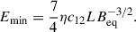 $$ \begin{aligned} E_\mathrm{min} = \frac{7}{4} \eta c_{12} L B_\mathrm{eq} ^{-3/2}. \end{aligned} $$