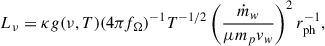 $$ \begin{aligned} L_\nu = \kappa g(\nu , T) (4\pi f_\Omega )^{-1} T^{-1/2} \left( \frac{\dot{m}_w}{\mu m_p v_w} \right)^{2} r_\mathrm{ph} ^{-1}, \end{aligned} $$