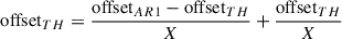 $$ \begin{aligned} \mathrm{offset} _{TH}&= \frac{\mathrm{offset} _{AR1} - \mathrm{offset} _{TH}}{X} + \frac{\mathrm{offset} _{TH}}{X}\end{aligned} $$