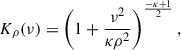 $$ \begin{aligned} K_\rho (\nu ) = \left(1 + \frac{\nu ^{2}}{\kappa \rho ^{2}}\right)^\frac{-\kappa +1}{2}, \end{aligned} $$