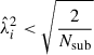 $ \hat{\lambda}_i^2 < \sqrt{\frac{2}{N_{\mathrm{sub}}}} $