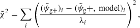 $$ \begin{aligned} \tilde{\chi } ^2 = \sum _i\left(\frac{(\tilde{\psi }_\mathrm{g+} )_i-(\tilde{\psi }_\mathrm g+,\text{ model} )_i}{\lambda _i}\right)^2, \end{aligned} $$