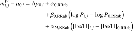 $\begin{align*} m_{i, j}^{W}-\mu_{0, i}=\Delta \mu_{0, i} & +\alpha_{0, \mathrm{RRab}} \\ & +\beta_{0, \mathrm{RRab}}\left(\log P_{i, j}-\log P_{0, \mathrm{RRab}}\right) \\ & +\alpha_{M, \mathrm{RRab}}\left([\mathrm{Fe} / \mathrm{H}]_{i, j}-[\mathrm{Fe} / \mathrm{H}]_{0, \mathrm{RRab}}\right) \end{align*}$