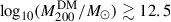 $ \log_{10}(M^{\mathrm{DM}}_{200}/M_\odot) \gtrsim 12.5 $