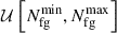 $ \mathcal{U}\left[N_{\mathrm{fg}}^{\mathrm{min}}, N_{\mathrm{fg}}^{\mathrm{max}}\right] $