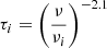 $$ \begin{aligned} \tau _{i} = \left( \frac{\nu }{\nu _{i}} \right)^{-2.1} \end{aligned} $$