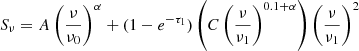 $$ \begin{aligned} S_{\nu } = A \left( \frac{\nu }{\nu _0} \right)^{\alpha } + (1 - e^{-\tau _1}) \left( C \left( \frac{\nu }{\nu _1} \right)^{0.1 + \alpha } \right) \left( \frac{\nu }{\nu _1} \right)^2 \end{aligned} $$