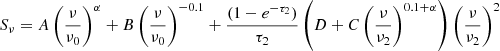 $$ \begin{aligned} S_{\nu } = A \left( \frac{\nu }{\nu _0} \right)^{\alpha } + B \left( \frac{\nu }{\nu _0} \right)^{-0.1} + \frac{(1 - e^{-\tau _2})}{\tau _2} \left( D + C \left( \frac{\nu }{\nu _2} \right)^{0.1 + \alpha } \right) \left( \frac{\nu }{\nu _2} \right)^2 \end{aligned} $$