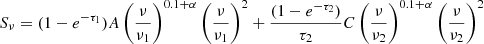 $$ \begin{aligned} S_{\nu } = (1 - e^{-\tau _1}) A \left( \frac{\nu }{\nu _1} \right)^{0.1 + \alpha } \left( \frac{\nu }{\nu _1} \right)^2 + \frac{(1 - e^{-\tau _2})}{\tau _2} C \left( \frac{\nu }{\nu _2} \right)^{0.1 + \alpha } \left( \frac{\nu }{\nu _2} \right)^2 \end{aligned} $$