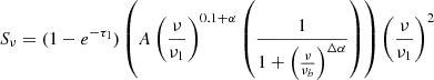 $$ \begin{aligned} S_{\nu } = (1 - e^{-\tau _1}) \left( A \left( \frac{\nu }{\nu _1} \right)^{0.1 + \alpha } \left( \frac{1}{1 + \left( \frac{\nu }{\nu _b} \right)^{\Delta \alpha }}\right) \right) \left( \frac{\nu }{\nu _1} \right)^2 \end{aligned} $$