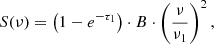 $$ \begin{aligned} S(\nu ) = \left( 1 - e^{-\tau _1} \right) \cdot B \cdot \left( \frac{\nu }{\nu _1} \right)^2 , \end{aligned} $$