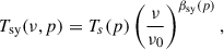 $$ \begin{aligned} T_{\rm sy}(\nu , p) = T_s(p) \left(\frac{\nu }{\nu _0}\right)^{\beta _{\rm sy}(p)}, \end{aligned} $$