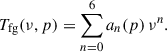 $$ \begin{aligned} T_{\rm fg}(\nu , p) = \sum _{n = 0}^{6} a_n(p) \, \nu ^n. \end{aligned} $$
