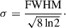$$ \begin{aligned} \sigma = \frac{\mathrm{FWHM}}{\sqrt{8\,\mathrm{ln}2}}\cdot \end{aligned} $$