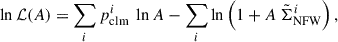$$ \begin{aligned} \ln {\mathcal{L} (A)} = \sum _i p_{\mathrm{clm} }^i \ \ln {A} - \sum _i \ln \left( 1+A \ \tilde{\Sigma }_{\mathrm{NFW} }^i \right), \end{aligned} $$