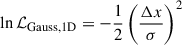 $ \ln{\mathcal{L}_{\mathrm{Gauss, 1D}}} = -\frac{1}{2} \left(\frac{\Delta x}{\sigma}\right)^2 $