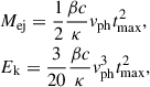 $$ \begin{aligned}&M_{\mathrm{ej}}=\frac{1}{2} \frac{\beta {c}}{\kappa } v_{\rm p h} t_{\max }^2, \\&E_{\rm k}=\frac{3}{20} \frac{\beta {c}}{\kappa } v_{\rm ph}^3 t_{\max }^2, \end{aligned} $$