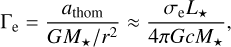 \Gamma_\mathrm{e} = \dfrac{a_\mathrm{thom}}{GM_\star/r^2} \approx \dfrac{\sigma_\mathrm{e}L_\star}{4\pi GcM_\star},