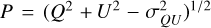 $P = {({Q^2} + {U^2} - \sigma _{QU}^2)^{1/2}}$