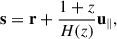 Mathematical equation: $$ \begin{aligned} \mathbf s =\mathbf r +\frac{1+z}{H(z)}\mathbf u _\parallel , \end{aligned} $$
