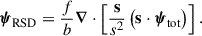 Mathematical equation: $$ \begin{aligned} \boldsymbol{\psi }_\mathrm{RSD}&= \frac{f}{b}\boldsymbol{\nabla }\cdot \left[\frac{\mathbf{s}}{s^2}\left(\mathbf s \cdot \boldsymbol{\psi }_\mathrm{tot} \right)\right]. \end{aligned} $$