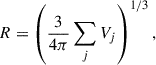 Mathematical equation: $$ \begin{aligned} R=\left( \frac{3}{4\pi }\sum _j V_j\right)^{1/3}, \end{aligned} $$