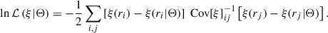 Mathematical equation: $$ \begin{aligned} \ln \mathcal{L} \left(\xi |\Theta \right) = -\frac{1}{2}\sum _{i,j}\left[\xi (r_i)-\xi (r_i|\Theta ) \right]\text{ Cov}[\xi ]_{ij}^{-1} \left[\xi (r_j)-\xi (r_j|\Theta ) \right]. \end{aligned} $$