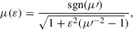 Mathematical equation: $$ \begin{aligned} \mu (\varepsilon )&=\dfrac{\text{ sgn}(\mu \prime )}{\sqrt{1+\varepsilon ^2({\mu \prime }^{-2}-1})} , \end{aligned} $$
