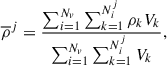 $$ \begin{aligned} \overline{\rho }^j = \frac{\sum _{i = 1}^{N_v}\sum _{k = 1}^{N_i^j} \rho _k V_k}{\sum _{i = 1}^{N_v}\sum _{k = 1}^{N_i^j} V_k}, \end{aligned} $$