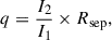 Mathematical equation: $$ \begin{aligned} q = \frac{I_2}{I_1} \times R_{\mathrm{sep} }, \end{aligned} $$