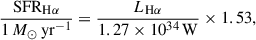 $$ \begin{aligned} \frac{\mathrm{SFR}_{\rm H\alpha }}{1\,M_\odot \,\mathrm{yr^{-1}}} = \frac{L_{\rm H\alpha }}{1.27 \times 10^{34}\,\mathrm{W}} \times 1.53, \end{aligned} $$