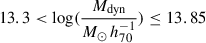 $ 13.3 < \log (\frac{M_{\mathrm{dyn}}}{M_{\odot}\,h^{-1}_{70}}) \leq 13.85 $