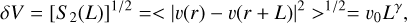 $\[\delta V=\left[S_2(L)\right]^{1 / 2}=<|v(r)-v(r+L)|^2>^{1 / 2}=v_0 L^\gamma,\]$