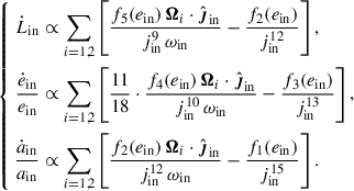 $$ \begin{aligned} \left\{ \begin{aligned} \dot{L}_{\mathrm{in} }&\propto \sum _{i = 1,2} \left[ \frac{ f_5(e_{\mathrm{in} }) \, \boldsymbol{\Omega }_i \cdot \hat{\boldsymbol{\jmath }}_{\mathrm{in} } }{ j_{\mathrm{in} }^9 \, \omega _{\mathrm{in} } } - \frac{ f_2(e_{\mathrm{in} }) }{ j_{\mathrm{in} }^{12} } \right] , \\ \frac{\dot{e}_{\mathrm{in} }}{e_{\mathrm{in} }}&\propto \sum _{i = 1,2} \left[ \frac{11}{18} \cdot \frac{ f_4(e_{\mathrm{in} }) \, \boldsymbol{\Omega }_i \cdot \hat{\boldsymbol{\jmath }}_{\mathrm{in} } }{ j_{\mathrm{in} }^{10} \, \omega _{\mathrm{in} } } - \frac{ f_3(e_{\mathrm{in} }) }{ j_{\mathrm{in} }^{13} } \right] , \\ \frac{\dot{a}_{\mathrm{in} }}{a_{\mathrm{in} }}&\propto \sum _{i = 1,2} \left[ \frac{ f_2(e_{\mathrm{in} }) \, \boldsymbol{\Omega }_i \cdot \hat{\boldsymbol{\jmath }}_{\mathrm{in} } }{ j_{\mathrm{in} }^{12} \, \omega _{\mathrm{in} } } - \frac{ f_1(e_{\mathrm{in} }) }{ j_{\mathrm{in} }^{15} } \right]. \end{aligned} \right. \end{aligned} $$