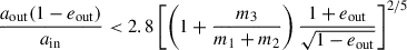 $$ \begin{aligned} \frac{a_{\mathrm{out} }(1 - e_{\mathrm{out} })}{a_{\mathrm{in} }} < 2.8 \left[ \left(1 + \frac{m_3}{m_{1}+m_{2}} \right) \frac{1 + e_{\mathrm{out} }}{\sqrt{1 - e_{\mathrm{out} }}} \right]^{2/5} \end{aligned} $$