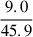$ \frac{9.0}{45.9} $