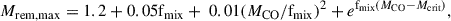 $$ \begin{aligned} M_{\rm rem,max} = 1.2 + 0.05 \mathrm{f} _{\rm mix} +\ 0.01 (M_{\rm CO}/\mathrm{f} _{\rm mix})^2 + e^{\mathrm{f} _{\rm mix}(M_{\rm CO}-M_{\rm crit})}, \end{aligned} $$
