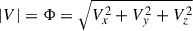 $ |V|=\Phi=\sqrt{V^2_x+V^2_y+V^2_z} $