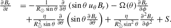 $$ \begin{aligned} \begin{array}{ll} \frac{\partial B_r}{\partial t}&= -\frac{1}{R_{\odot } \sin \theta } \frac{\partial }{\partial \theta } \left( \sin \theta \, u_{\theta } B_r \right) - \Omega (\theta ) \frac{\partial B_r}{\partial \phi }\\&\quad + \frac{\eta }{R_{\odot }^2 \sin \theta } \frac{\partial }{\partial \theta } \left( \sin \theta \frac{\partial B_r}{\partial \theta } \right) + \frac{\eta }{R_{\odot }^2 \sin ^2 \theta } \frac{\partial ^2 B_r}{\partial \phi ^2} + S. \end{array} \end{aligned} $$