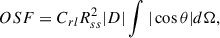 $$ \begin{aligned} OSF&= C_{rl}R^2_{ss}|D| \int |\cos \theta | d\Omega ,\end{aligned} $$