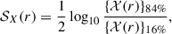 $$ \begin{aligned} \mathcal{S} _X(r) = \frac{1}{2}\log _{10}\frac{\{\mathcal{X} (r)\}_{84\%}}{\{\mathcal{X} (r)\}_{16\%}}, \end{aligned} $$