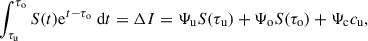$$ \begin{aligned} \int _{\tau _{\rm u}}^{\tau _{\rm o}} S (t) \mathrm{e}^{t-\tau _{\rm o}} \ \mathrm{d} t = \Delta I = \Psi _{\rm u} S (\tau _{\rm u}) + \Psi _{\rm o} S (\tau _{\rm o}) + \Psi _{\rm c} c_{\mathrm{u}}, \end{aligned} $$