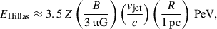 Mathematical equation: $$ \begin{aligned} E_{\rm Hillas} \approx 3.5\, Z \left(\frac{B}{3 \,\upmu \mathrm{G} }\right) \left(\frac{v_{\rm jet}}{ c}\right)\left(\frac{R}{1\,\mathrm{pc} }\right)\,\mathrm{PeV} , \end{aligned} $$