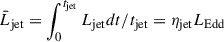 Mathematical equation: $ \bar L_{\mathrm{jet}}= \int_0^{t_{\mathrm{jet}}} L_{\mathrm{jet}} dt /t_{\mathrm{jet}} = \eta_{\mathrm{jet}} L_{\mathrm{Edd}} $