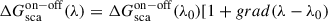 $$ \begin{aligned} \Delta G^\mathrm{on-off}_{\rm sca}(\lambda )= \Delta G^\mathrm{on -off}_{\rm sca}(\lambda _0)[1 + grad(\lambda -\lambda _0) \end{aligned} $$